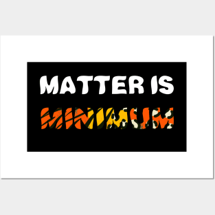 Matter Is Minimum Posters and Art